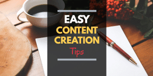 easy content creation - content creation tips