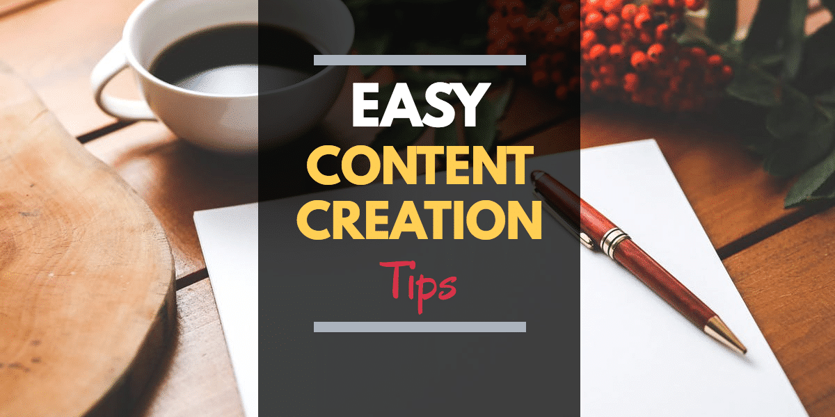 easy content creation - content creation tips